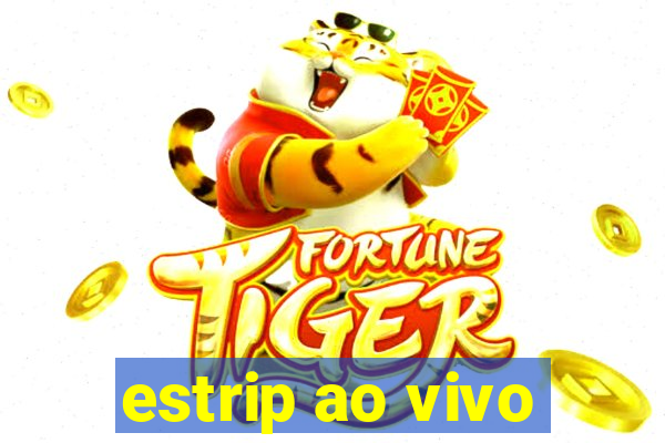 estrip ao vivo